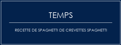 Temps de Préparation Recette de spaghetti de crevettes Spaghetti Recette Indienne Traditionnelle