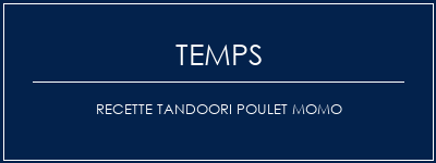 Temps de Préparation Recette Tandoori Poulet Momo Recette Indienne Traditionnelle