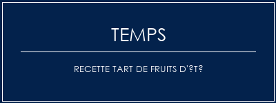 Temps de Préparation Recette Tart de fruits d'été Recette Indienne Traditionnelle