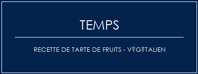 Temps de Préparation Recette de tarte de fruits - végétalien Recette Indienne Traditionnelle