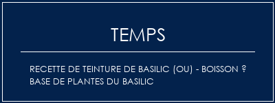 Temps de Préparation Recette de teinture de basilic (ou) - boisson à base de plantes du basilic Recette Indienne Traditionnelle