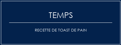 Temps de Préparation Recette de toast de pain Recette Indienne Traditionnelle