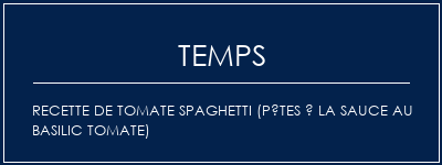 Temps de Préparation Recette de tomate Spaghetti (pâtes à la sauce au basilic tomate) Recette Indienne Traditionnelle