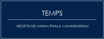 Temps de Préparation Recette de Varan Phala Maharastrian Recette Indienne Traditionnelle