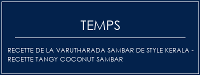 Temps de Préparation Recette de la Varutharada Sambar de Style Kerala - Recette Tangy Coconut Sambar Recette Indienne Traditionnelle