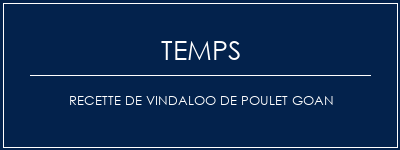 Temps de Préparation Recette de vindaloo de poulet Goan Recette Indienne Traditionnelle