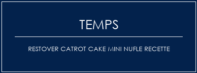 Temps de Préparation Restover Catrot Cake Mini NuFle Recette Recette Indienne Traditionnelle