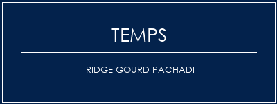 Temps de Préparation Ridge Gourd Pachadi Recette Indienne Traditionnelle