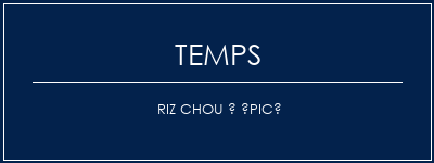 Temps de Préparation Riz chou à épicé Recette Indienne Traditionnelle