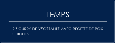 Temps de Préparation Riz curry de végétalité avec recette de pois chiches Recette Indienne Traditionnelle