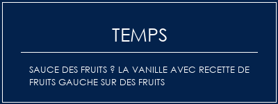 Temps de Préparation Sauce des fruits à la vanille avec recette de fruits gauche sur des fruits Recette Indienne Traditionnelle