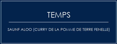 Temps de Préparation Saunf Aloo (Curry de la pomme de terre FENELLE) Recette Indienne Traditionnelle