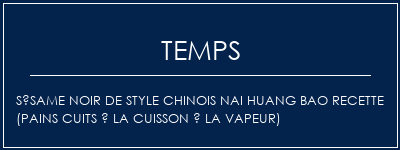 Temps de Préparation Sésame noir de style chinois Nai Huang Bao Recette (pains cuits à la cuisson à la vapeur) Recette Indienne Traditionnelle