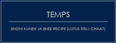 Temps de Préparation Sindhi Kuneh JA Bhee Recipe (Lotus Stem Chaat) Recette Indienne Traditionnelle