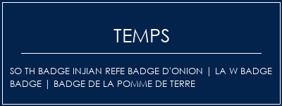 Temps de Préparation SO TH BADGE INJIAN REFE BADGE D'ONION | LA W BADGE Badge | Badge de la pomme de terre Recette Indienne Traditionnelle