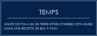 Temps de Préparation Soupe de pommes de terre rôties d'herbes crémeuses dans une recette de bol à pain Recette Indienne Traditionnelle