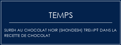 Temps de Préparation Sureh au chocolat noir (Shondesh) trempé dans la recette de chocolat Recette Indienne Traditionnelle