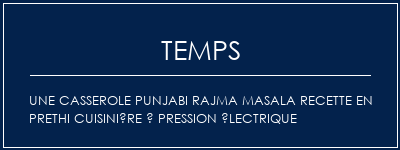 Temps de Préparation Une casserole Punjabi Rajma Masala Recette en Prethi Cuisinière à pression électrique Recette Indienne Traditionnelle