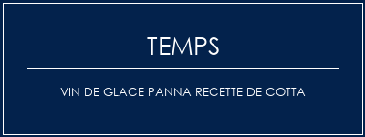 Temps de Préparation Vin de glace Panna Recette de cotta Recette Indienne Traditionnelle