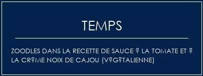 Temps de Préparation Zoodles dans la recette de sauce à la tomate et à la crème noix de cajou (végétalienne) Recette Indienne Traditionnelle