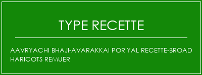 AAVRYACHI BHAJI-AVARAKKAI PORIYAL Recette-Broad Haricots remuer Spécialité Recette Indienne Traditionnelle