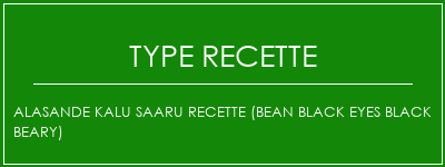 ALASANDE KALU Saaru Recette (Bean Black Eyes Black Beary) Spécialité Recette Indienne Traditionnelle