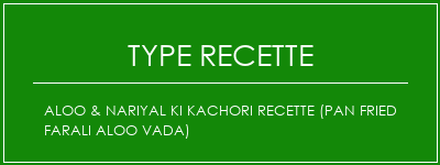 Aloo & Nariyal Ki Kachori Recette (Pan Fried Farali Aloo Vada) Spécialité Recette Indienne Traditionnelle