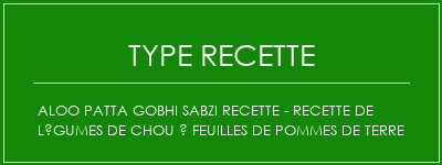 Aloo Patta Gobhi Sabzi Recette - Recette de légumes de chou à feuilles de pommes de terre Spécialité Recette Indienne Traditionnelle