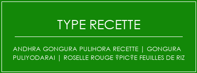 Andhra Gongura Pulihora Recette | Gongura Puliyodarai | Roselle rouge épicée feuilles de riz Spécialité Recette Indienne Traditionnelle
