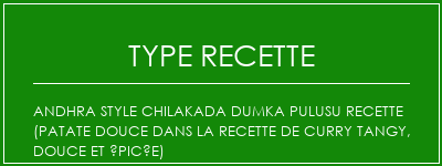 Andhra Style Chilakada Dumka Pulusu Recette (patate douce dans la recette de curry tangy, douce et épicée) Spécialité Recette Indienne Traditionnelle