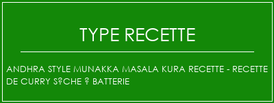 Andhra Style Munakka Masala Kura Recette - Recette de curry sèche à batterie Spécialité Recette Indienne Traditionnelle