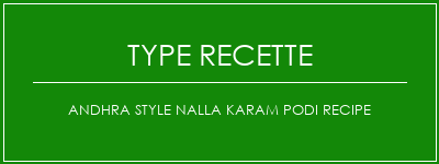 Andhra Style Nalla Karam Podi Recipe Spécialité Recette Indienne Traditionnelle