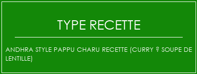 Andhra Style Pappu Charu Recette (curry à soupe de lentille) Spécialité Recette Indienne Traditionnelle