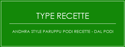 Andhra Style Paruppu Podi Recette - Dal Podi Spécialité Recette Indienne Traditionnelle