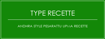 Andhra Style Pesarattu Upma Recette Spécialité Recette Indienne Traditionnelle