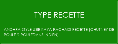 Andhra Style Usirikaya Pachadi Recette (Chutney de poule à pouledans indien) Spécialité Recette Indienne Traditionnelle