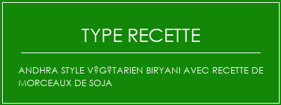 Andhra style végétarien biryani avec recette de morceaux de soja Spécialité Recette Indienne Traditionnelle