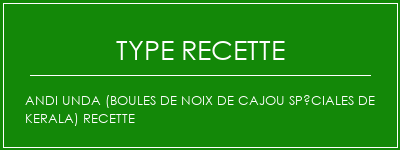 Andi Unda (boules de noix de cajou spéciales de Kerala) Recette Spécialité Recette Indienne Traditionnelle