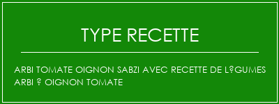 Arbi tomate oignon sabzi avec recette de légumes arbi à oignon tomate Spécialité Recette Indienne Traditionnelle