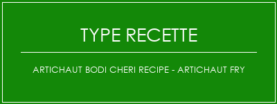 Artichaut Bodi Cheri Recipe - Artichaut Fry Spécialité Recette Indienne Traditionnelle