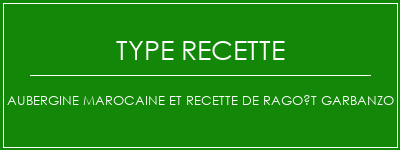Aubergine marocaine et recette de ragoût Garbanzo Spécialité Recette Indienne Traditionnelle