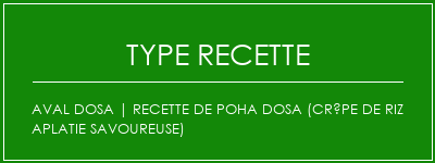 Aval Dosa | Recette de Poha Dosa (crêpe de riz aplatie savoureuse) Spécialité Recette Indienne Traditionnelle