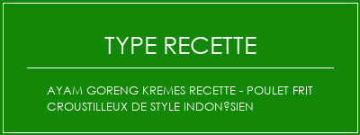 Ayam Goreng Kremes Recette - Poulet frit croustilleux de style indonésien Spécialité Recette Indienne Traditionnelle