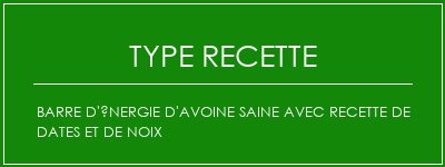 Barre d'énergie d'avoine saine avec recette de dates et de noix Spécialité Recette Indienne Traditionnelle