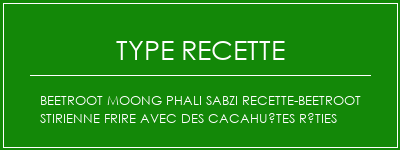 Beetroot Moong Phali Sabzi Recette-Beetroot Stirienne Frire avec des cacahuètes rôties Spécialité Recette Indienne Traditionnelle