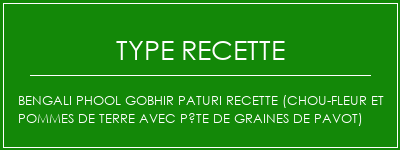 Bengali Phool Gobhir Paturi Recette (chou-fleur et pommes de terre avec pâte de graines de pavot) Spécialité Recette Indienne Traditionnelle