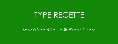 Bharwa Baingan Aur Pyaaz Ki Sabzi Spécialité Recette Indienne Traditionnelle