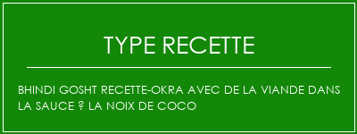 Bhindi Gosht Recette-Okra avec de la viande dans la sauce à la noix de coco Spécialité Recette Indienne Traditionnelle