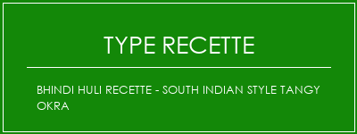 Bhindi Huli Recette - South Indian Style Tangy Okra Spécialité Recette Indienne Traditionnelle