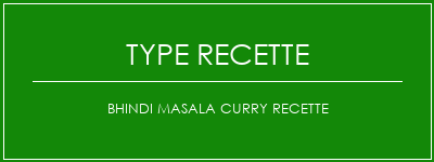 Bhindi Masala Curry Recette Spécialité Recette Indienne Traditionnelle